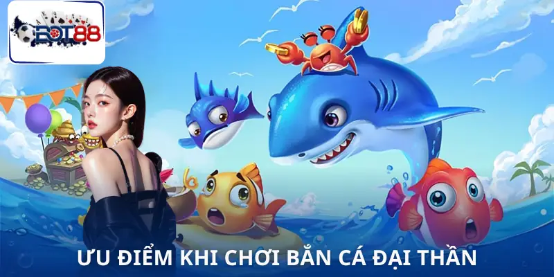 ban-ca-dai-than-uu-diem