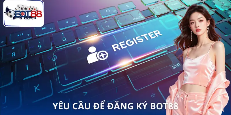 dang-ky-bot88-yeu-cau