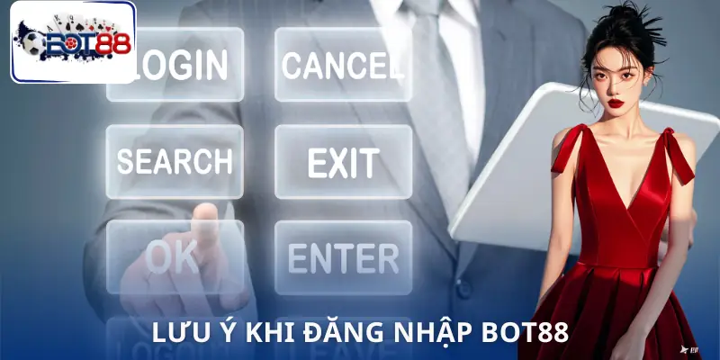 dang-nhap-bot88-luu-y