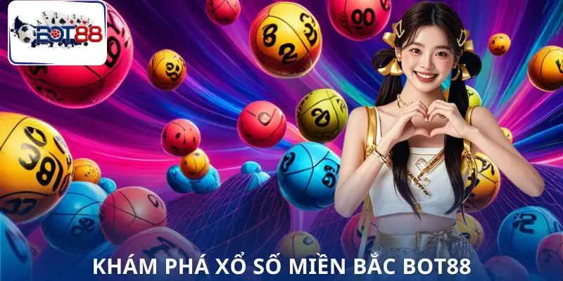 xo-so-mien-bac-bot88-la-gi